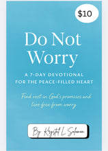 Load image into Gallery viewer, Do Not Worry: A 7-Day Devotional for the Peace-Filled Heart🩵
