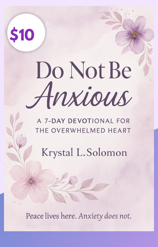 Do Not Be Anxious: A 7-Day Devotional for the Overwhelmed Heart💜